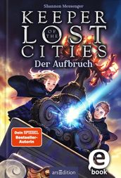 Keeper of the Lost Cities  Der Aufbruch (Keeper of the Lost Cities 1)