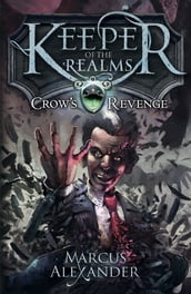 Keeper of the Realms: Crow s Revenge (Book 1)