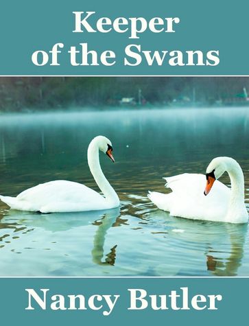 Keeper of the Swans - Nancy Butler