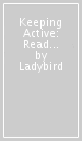 Keeping Active: Read It Yourself - Level 1 Early Reader