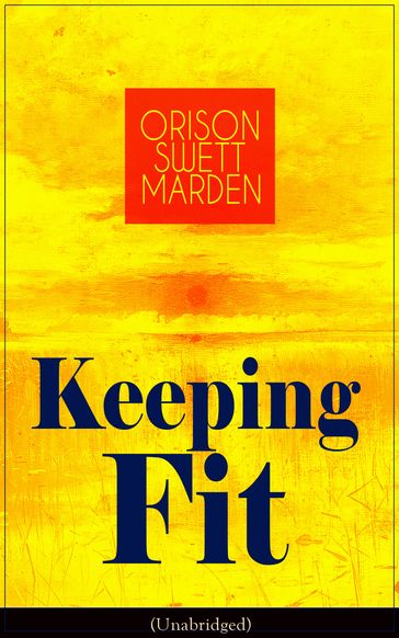 Keeping Fit (Unabridged) - Orison Swett Marden