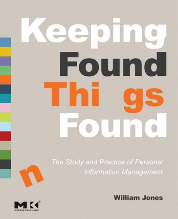 Keeping Found Things Found: The Study and Practice of Personal Information Management - William Jones