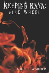 Keeping Kaya: Fire Wheel