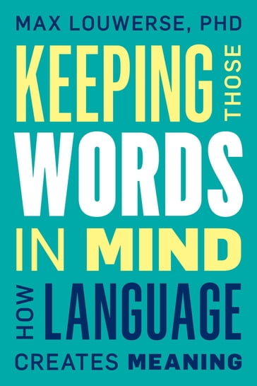 Keeping Those Words in Mind - Max Louwerse