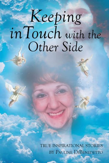 Keeping in Touch with the Other Side - Pauline DiBenedetto