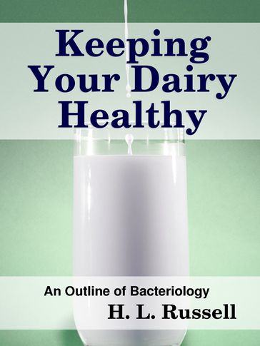 Keeping Your Dairy Healthy - Dr. Robert C. Worstell - H. L. Russell - Midwest Journal Press