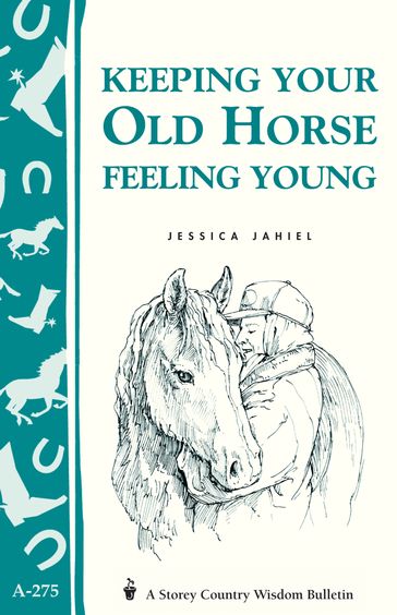 Keeping Your Old Horse Feeling Young - Jessica Jahiel
