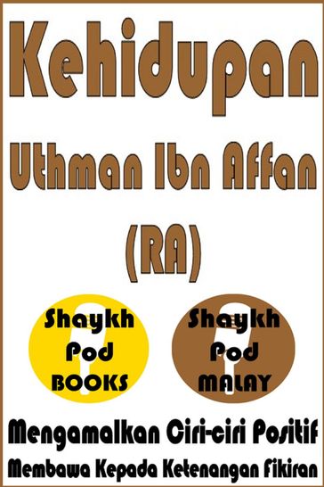 Kehidupan Uthman Ibn Affan (RA) - Life of Uthman Ibn Affan (RA) - ShaykhPod Malay