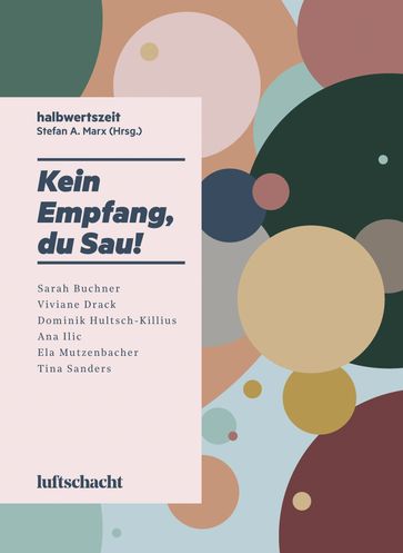 Kein Empfang, du Sau! - Ana Ilic - Dominik Hultsch-Killius - Ela Mutzenbacher - Sarah Buchner - Tina Sanders - Viviane Drack