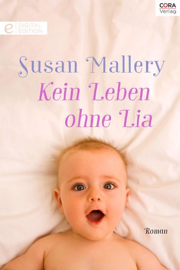 Kein Leben ohne Lia - Susan Mallery