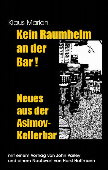 Kein Raumhelm an der Bar - Neues aus der Asimov-Kellerbar - Horst Hoffmann - John Varley - Klaus Marion