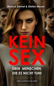 Kein Sex: Über Menschen, die ES nicht tun