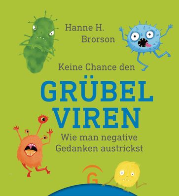 Keine Chance den Grübelviren - Hanne H. Brorson