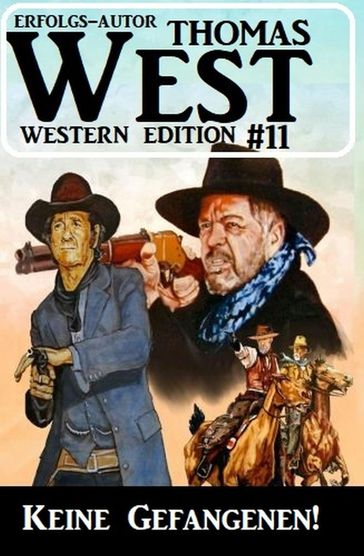 Keine Gefangenen! Thomas West Western Edition 11 - Thomas West