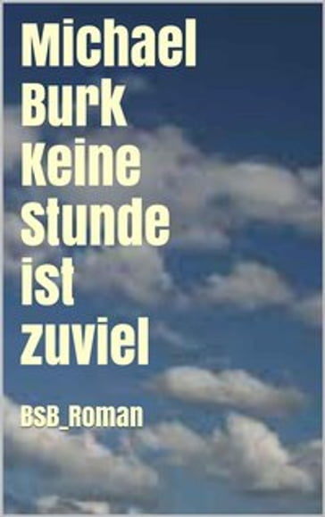 Keine Stunde ist zuviel - Michael Burk