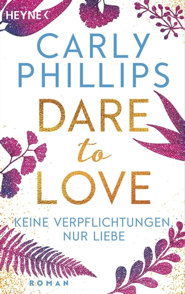 Keine Verpflichtungen, nur Liebe - Carly Phillips