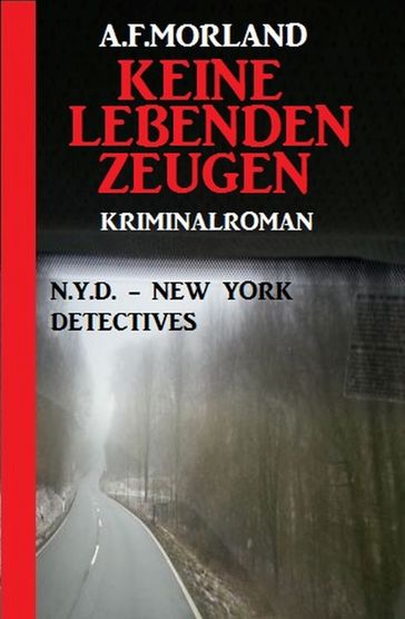 Keine lebenden Zeugen: N.Y.D. - New York Detectives - A. F. Morland