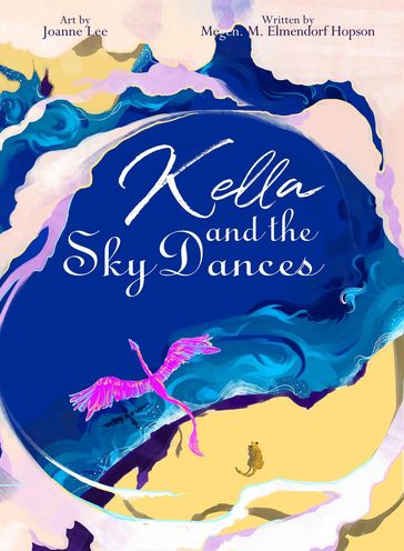 Kella and the Sky Dances - M. M. Elmendorf Hopson - Joanne Lee