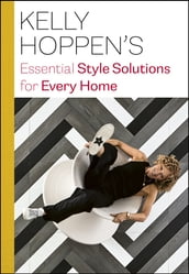Kelly Hoppen s Essential Style Solutions for Every Home