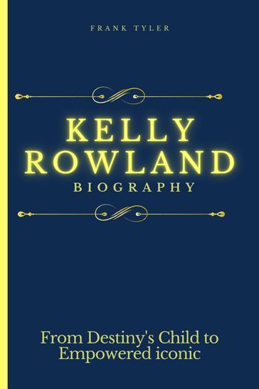 Kelly Rowland biography - Frank Tyler