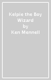 Kelpie the Boy Wizard