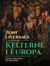 Kelterne i Europa. Kunst, religion og historie