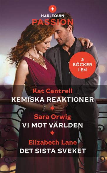 Kemiska reaktioner / Vi mot världen / Det sista sveket - Kat Cantrell - Sara Orwig - Elizabeth Lane