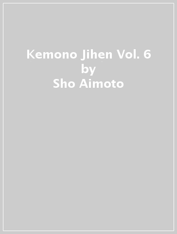 Kemono Jihen Vol. 6 - Sho Aimoto