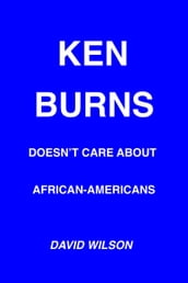 Ken Burns Doesn t Care About African-Americans
