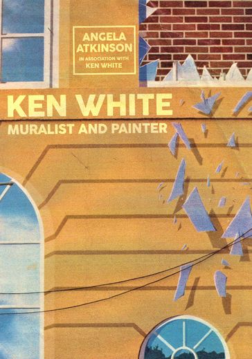 Ken White: Muralist and Painter - Angela Atkinson - Ken White