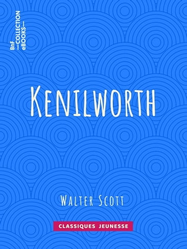 Kenilworth - Auguste-Jean-Baptiste Defauconpret - Walter Scott