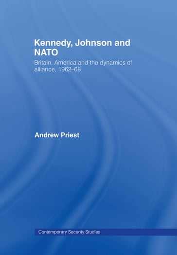 Kennedy, Johnson and NATO - Andrew Priest