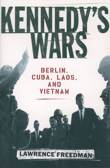 Kennedy's Wars - Lawrence Freedman