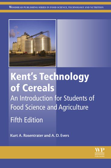 Kent's Technology of Cereals - PhD Kurt A. Rosentrater - MSc Anthony D Evers