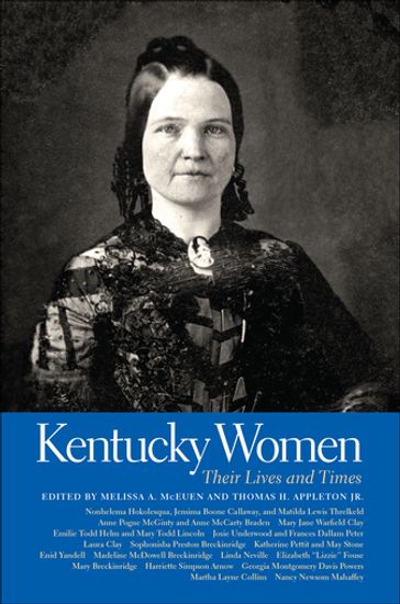 Kentucky Women - Thomas H. Appleton Jr. - Lindsey Apple - Martha Billips - James Duane Bolin - Sarah Case - Juilee Decker - Carolyn Dupont - Angela Esco Elder - Catherine Fosl - Craig Thompson Friend - John Hill - Anya Jabour - William Kuby - Karen Cotton McDaniel - Melissa A. McEuen - Mary Jane Smith - Melanie Goan - Andrea Watkins-Sutherland