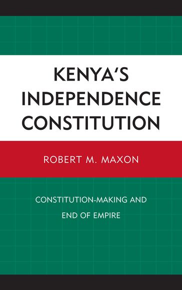 Kenya's Independence Constitution - Robert M. Maxon - West Virginia University