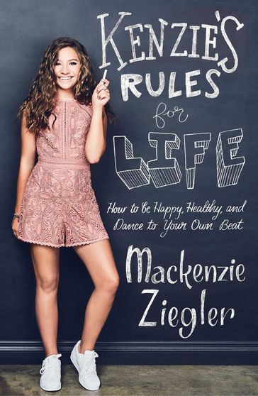 Kenzie's Rules For Life - Mackenzie Ziegler