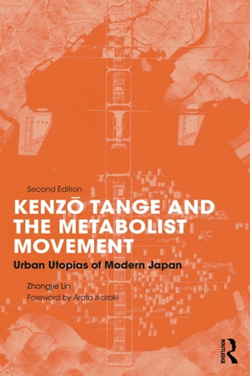 Kenzo Tange and the Metabolist Movement - Zhongjie Lin