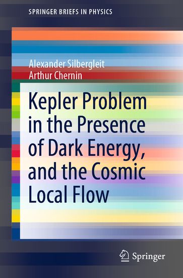 Kepler Problem in the Presence of Dark Energy, and the Cosmic Local Flow - Alexander Silbergleit - Arthur Chernin