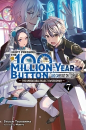 I Kept Pressing the 100-Million-Year Button and Came Out on Top, Vol. 7 (light novel)