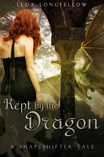 Kept by the Dragon A Shapeshifter Tale - Leda Longfellow