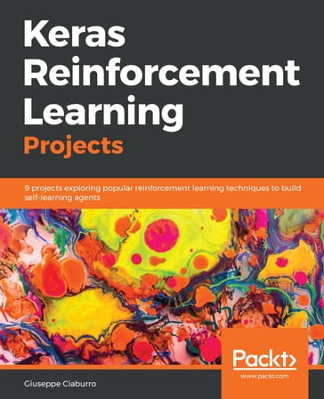 Keras Reinforcement Learning Projects - Giuseppe Ciaburro