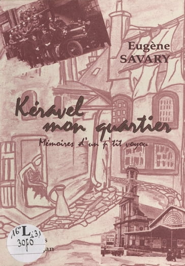 Keravel mon quartier : mémoires d'un p'tit voyou - Eugène Savary