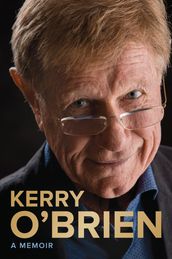 Kerry O Brien, A Memoir