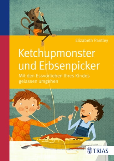 Ketchupmonster und Erbsenpicker - Elizabeth Pantley