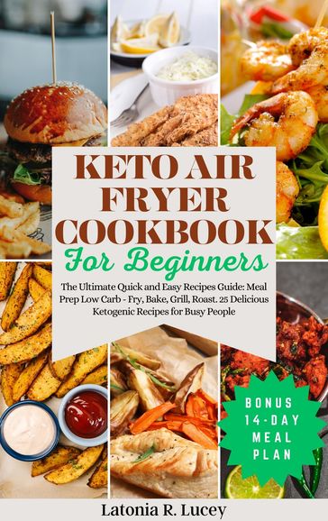 Keto Air Fryer Cookbook For Beginners - Latonia R. Lucey