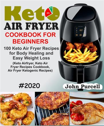 Keto Air Fryer Cookbook for Beginners - John Purcell