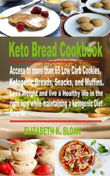 Keto Bread Cookbook - Elizabeth K. Sloan