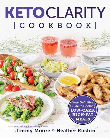 Keto Clarity Cookbook - Heather Rushin - Jimmy Moore