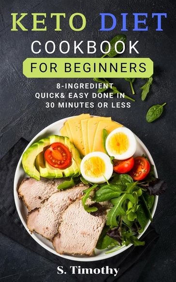 Keto Diet Cookbook for Beginners - S.Timothy